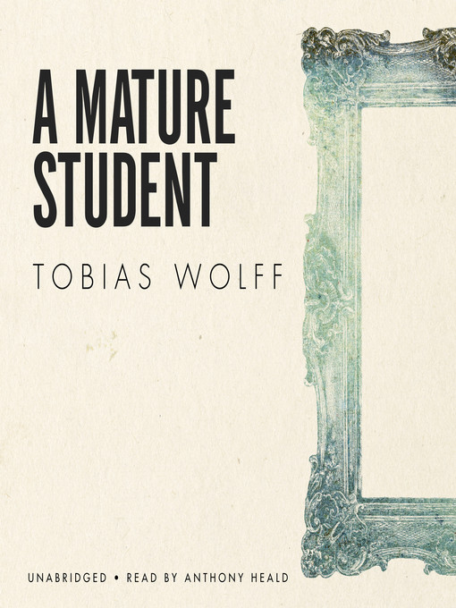 Title details for A Mature Student by Tobias Wolff - Available
